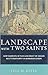 Landscape with Two Saints: How Genovefa of Paris and Brigit of Kildare Built Christianity in Barbarian Europe