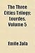 The Three Cities Trilogy: Lourdes, Volume 5