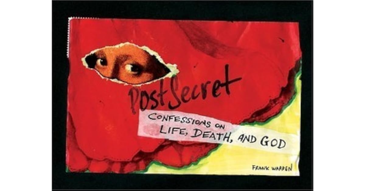 PostSecret Confessions on Life, Death, and God by Frank Warren