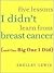 Five Lessons I Didn't Learn From Breast Cancer by Shelley Lewis