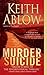 Murder Suicide by Keith Russell Ablow MD