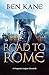 The Road to Rome (Forgotten Legion Chronicles, #3)