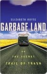 Garbage Land: On the Secret Trail of Trash Book cover for Garbage Land: On the Secret Trail of Trash