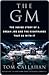 The GM: The Inside Story of a Dream Job and the Nightmares that Go with It