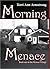 Morning Menace by Terri Ann Armstrong