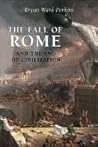 The Fall of Rome And the End of Civilization by Bryan Ward-Perkins The Fall of Rome And the End of Civilization by Bryan Ward-Perkins