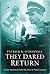 They Dared Return: An Epic Story of Jewish Refugees Who Escaped Nazi Germany, But Returned for Vengeance