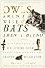 Owls Aren't Wise & Bats Aren't Blind by Warner Shedd