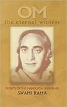 Om The Eternal Witness: Secrets: Secrets of the Mandukya Upanishad