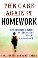 The Case Against Homework: How Homework Is Hurting Our Children and What We Can Do About It