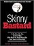 Skinny Bastard