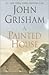 A Painted House by John Grisham