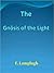 The Gnosis of the Light: A Translation of the Untitled Apocalypse Contained in the Codex Brucianus with Introduction and Notes