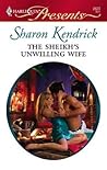 The Sheikh's Unwilling Wife by Sharon Kendrick