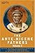 Ante-Nicene Fathers 1: Apostolic Fathers, Justin Martyr, Irenaeus