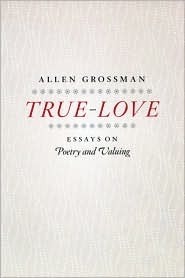 True-Love: Essays on Poetry and Valuing (Kindle Edition)