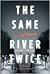 The Same River Twice (Vintage Contemporaries)