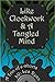Like Clockwork & A Tangled Mind