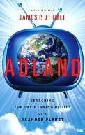 Adland: Searching for the Meaning of Life on a Branded Planet (Developments in biological standardization)