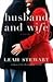 Husband and Wife by Leah Stewart