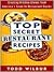 Top Secret Restaurant Recipes by Todd Wilbur