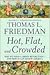 Hot, Flat, and Crowded: Why We Need a Green Revolution--and How It Can Renew America
