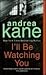 I'll Be Watching You by Andrea Kane