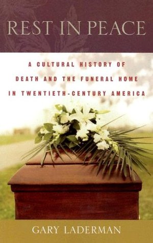 Rest In Peace Funeral Quotes Rest In Peace: A Cultural History Of Death And The Funeral Home In  Twentieth-Century America By Gary Laderman