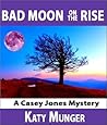 Bad Moon On The Rise (Casey Jones Mysteries #6)
