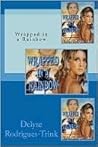 Wrapped in a Rainbow by Delyse Rodrigues-Trink