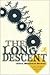 The Long Descent: A User's Guide to the End of the Industrial Age