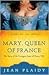 Mary, Queen of France (Tudo...