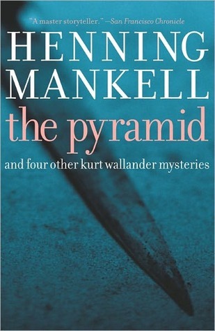 Pyramid and Four Other Kurt Wallander Mysteries