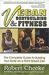 Vegan Bodybuilding & Fitness by Robert Cheeke