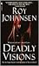 Deadly Visions by Roy Johansen