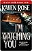 I'm Watching You by Karen      Rose