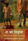 As We Forgive: St...