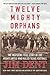 Twelve Mighty Orphans by Jim Dent