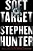 Soft Target by Stephen Hunter