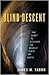 Blind Descent: The Quest to Discover the Deepest Place on Earth