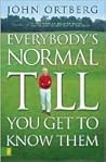 Everybody's Normal Till You Get to Know Them: How Community Pays Tremendous Dividends in Happiness, Health, Support, and Growth Book cover for Everybody's Normal Till You Get to Know Them: How Community Pays Tremendous Dividends in Happiness, Health, Support, and Growth