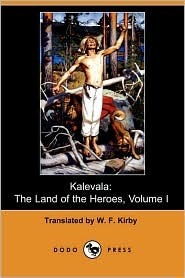 Kalevala: The Land of the Heroes, Volume I (Kindle Edition)