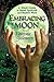 Embracing the Moon: A Witch's Guide to Rituals, Spellcraft and Shadow Work: Witch's Guide to Rituals, Spellwork and Shadow Work