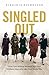 Singled Out: How Two Million Women Survived Without Men After the First World War