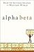 Alpha Beta by John Man