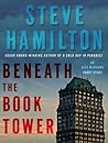 Beneath the Book Tower by Steve Hamilton