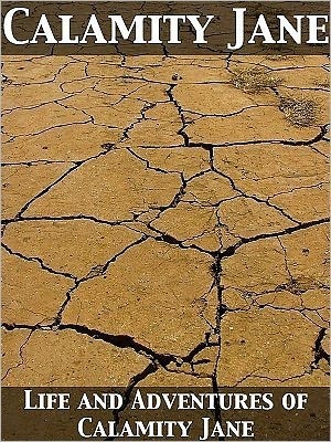 Life and Adventures of Calamity Jane (Kindle Edition)