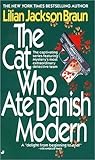 The Cat Who Ate Danish Modern by Lilian Jackson Braun