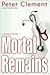 Mortal Remains by Peter Clement