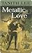 Metallic Love by Tanith Lee Metallic Love by Tanith Lee